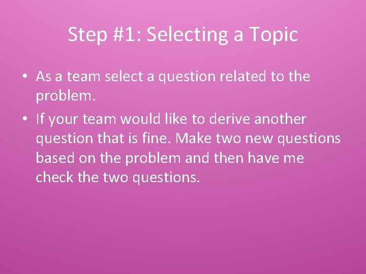Step #1: Selecting a Topic • As a team select a question related to