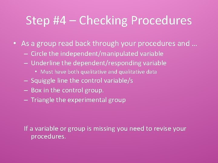 Step #4 – Checking Procedures • As a group read back through your procedures