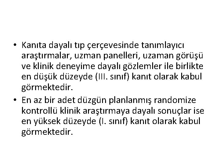  • Kanıta dayalı tıp çerçevesinde tanımlayıcı araştırmalar, uzman panelleri, uzaman görüşü ve klinik