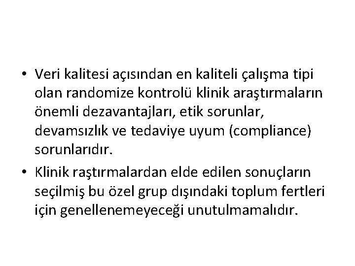  • Veri kalitesi açısından en kaliteli çalışma tipi olan randomize kontrolü klinik araştırmaların