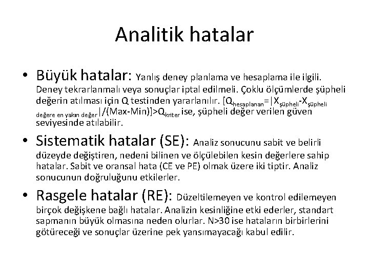 Analitik hatalar • Büyük hatalar: Yanlış deney planlama ve hesaplama ile ilgili. Deney tekrarlanmalı