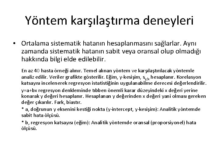 Yöntem karşılaştırma deneyleri • Ortalama sistematik hatanın hesaplanmasını sağlarlar. Aynı zamanda sistematik hatanın sabit