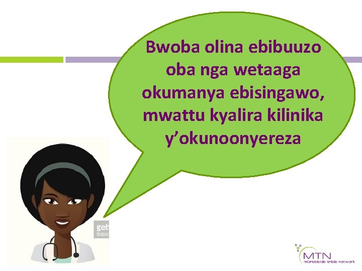 Bwoba olina ebibuuzo oba nga wetaaga okumanya ebisingawo, mwattu kyalira kilinika y’okunoonyereza Bwoba olina ebibuuzo oba nga wetaaga okumanya ebisingawo, mwattu kyalira kilinika y’okunoonyereza