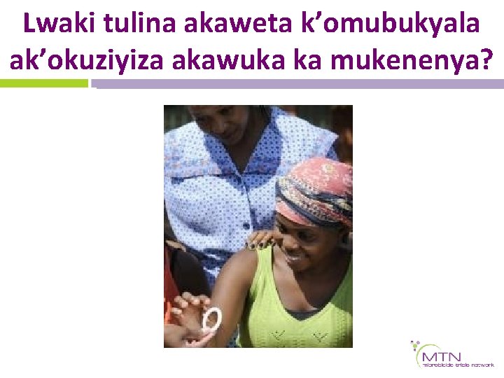 Lwaki tulina akaweta k’omubukyala ak’okuziyiza akawuka ka mukenenya? Lwaki tulina akaweta k’omubukyala ak’okuziyiza akawuka ka mukenenya?