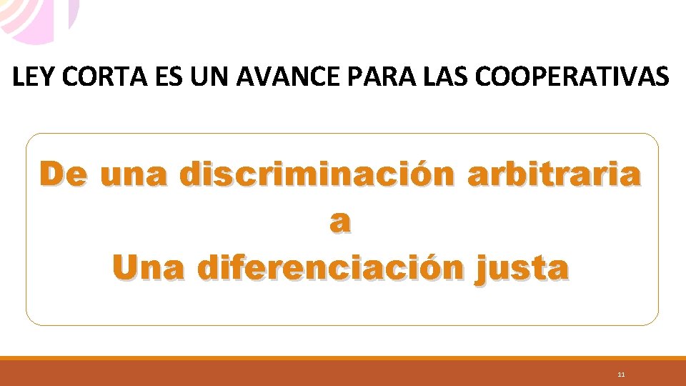 LEY CORTA ES UN AVANCE PARA LAS COOPERATIVAS De una discriminación arbitraria a Una