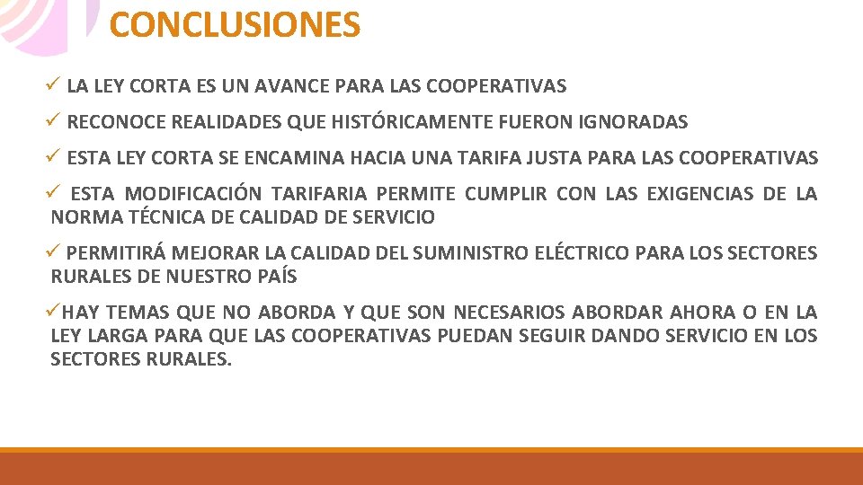 CONCLUSIONES ü LA LEY CORTA ES UN AVANCE PARA LAS COOPERATIVAS ü RECONOCE REALIDADES