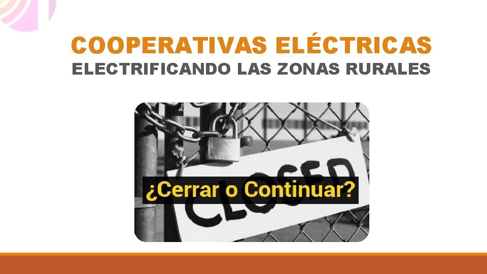 COOPERATIVAS ELÉCTRICAS ELECTRIFICANDO LAS ZONAS RURALES 