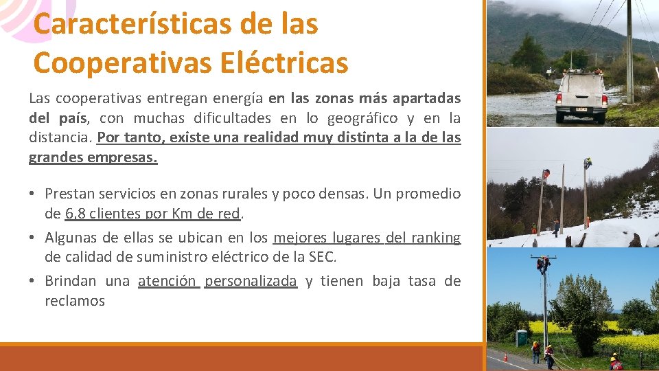 Características de las Cooperativas Eléctricas Las cooperativas entregan energía en las zonas más apartadas