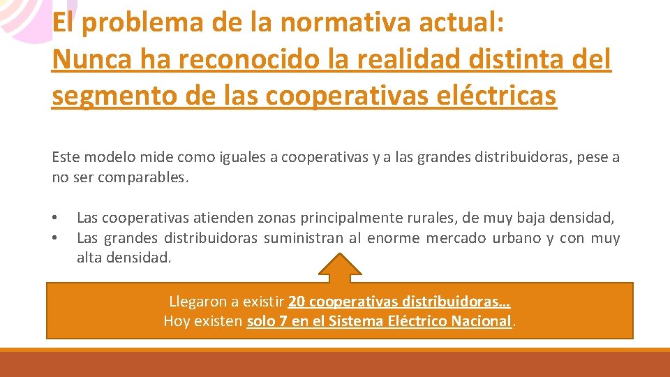 El problema de la normativa actual: Nunca ha reconocido la realidad distinta del segmento