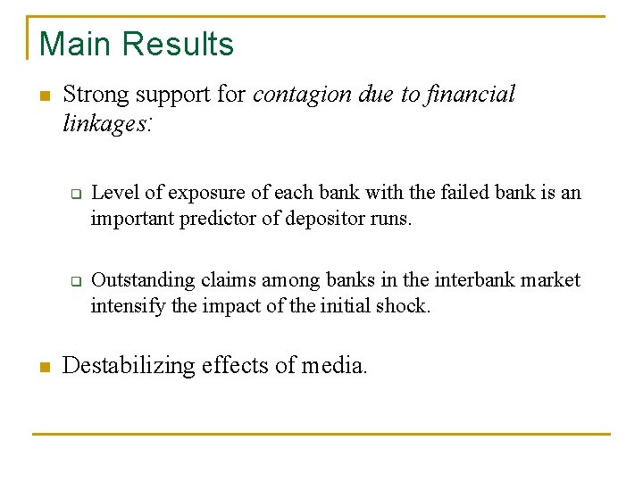 Main Results n Strong support for contagion due to financial linkages: q q n
