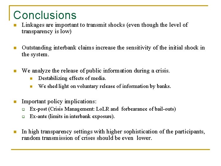 Conclusions n Linkages are important to transmit shocks (even though the level of transparency