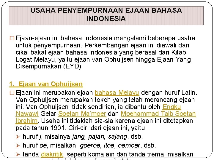 USAHA PENYEMPURNAAN EJAAN BAHASA INDONESIA � Ejaan-ejaan ini bahasa Indonesia mengalami beberapa usaha untuk