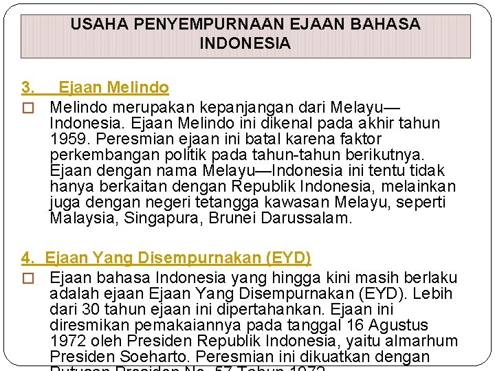 USAHA PENYEMPURNAAN EJAAN BAHASA INDONESIA 3. Ejaan Melindo � Melindo merupakan kepanjangan dari Melayu—