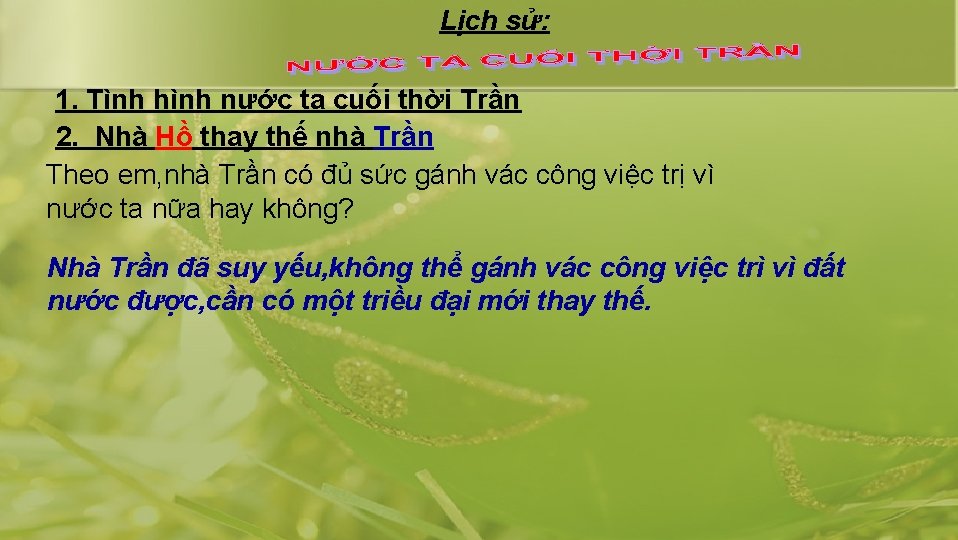 Lịch sử: 1. Tình hình nước ta cuối thời Trần 2. Nhà Hồ thay