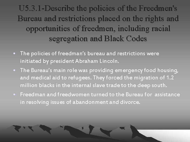 U 5. 3. 1 -Describe the policies of the Freedmen's Bureau and restrictions placed