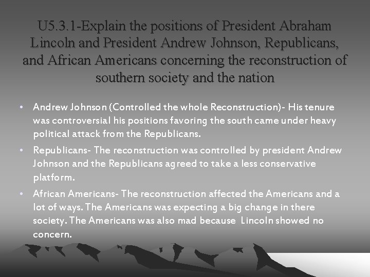 U 5. 3. 1 -Explain the positions of President Abraham Lincoln and President Andrew