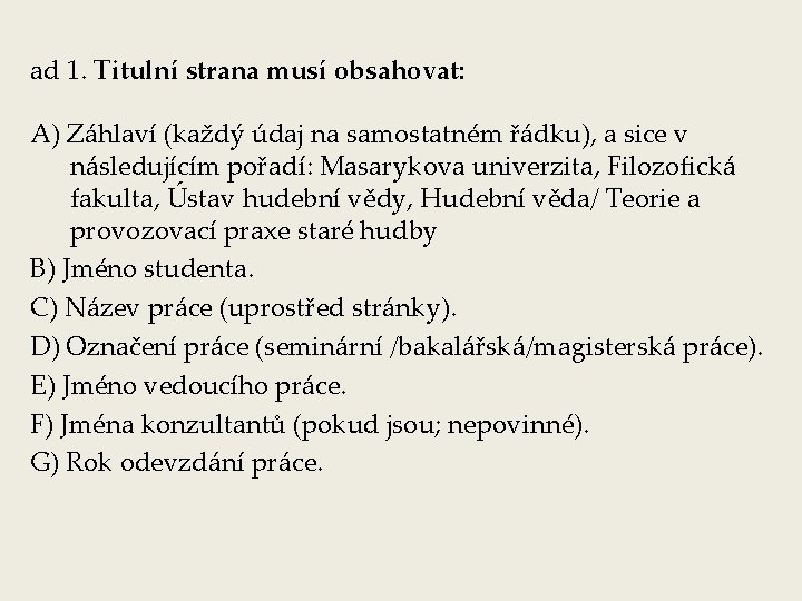 ad 1. Titulní strana musí obsahovat: A) Záhlaví (každý údaj na samostatném řádku), a