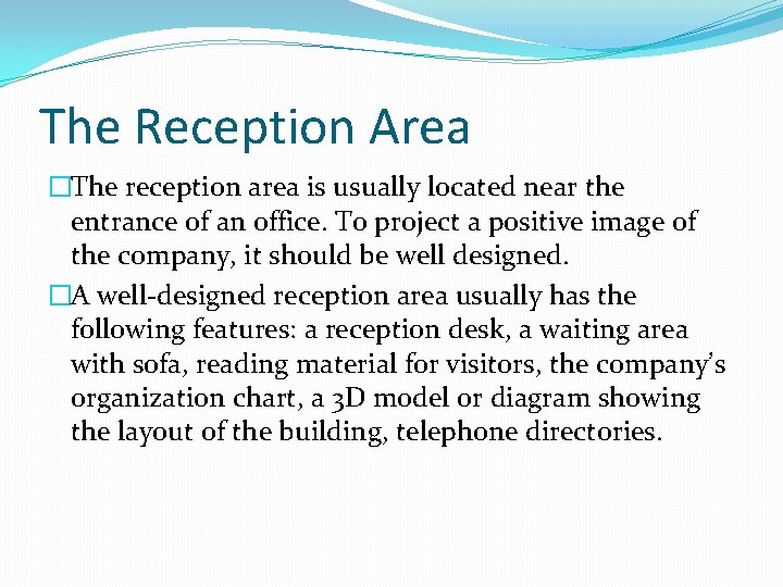The Reception Area �The reception area is usually located near the entrance of an