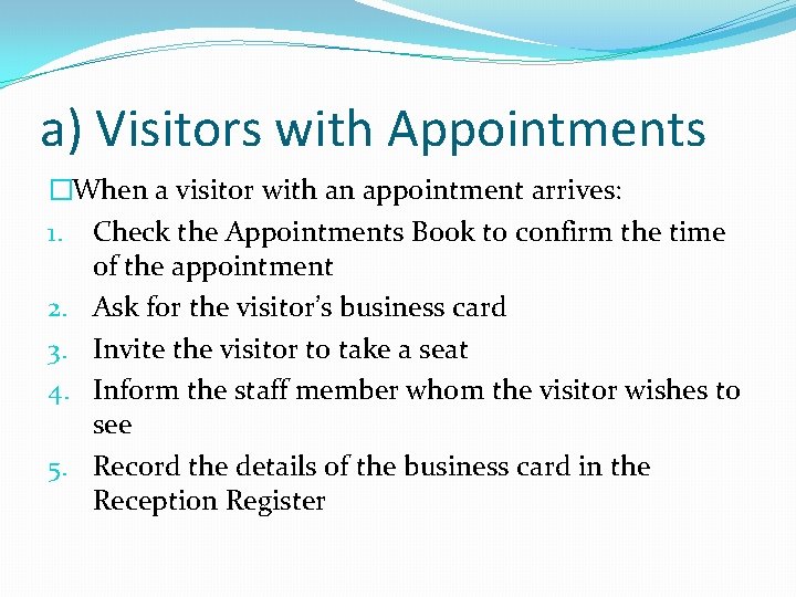 a) Visitors with Appointments �When a visitor with an appointment arrives: 1. Check the
