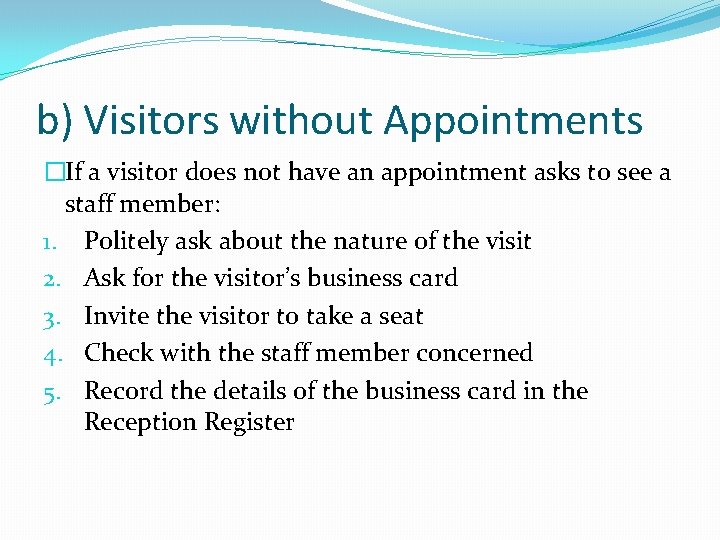 b) Visitors without Appointments �If a visitor does not have an appointment asks to