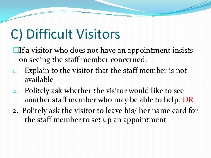 C) Difficult Visitors �If a visitor who does not have an appointment insists on