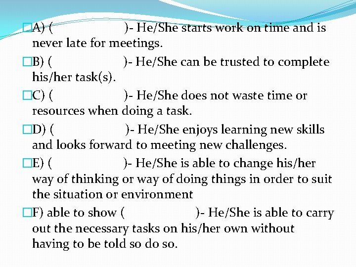 �A) ( )- He/She starts work on time and is never late for meetings.
