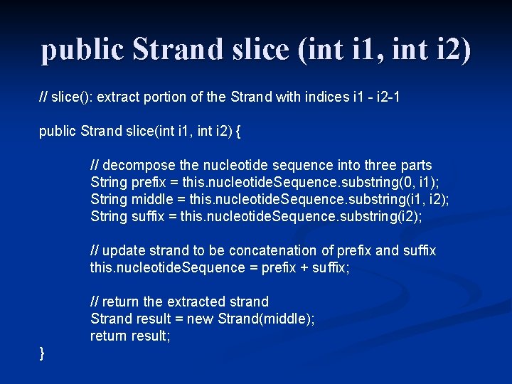 public Strand slice (int i 1, int i 2) // slice(): extract portion of