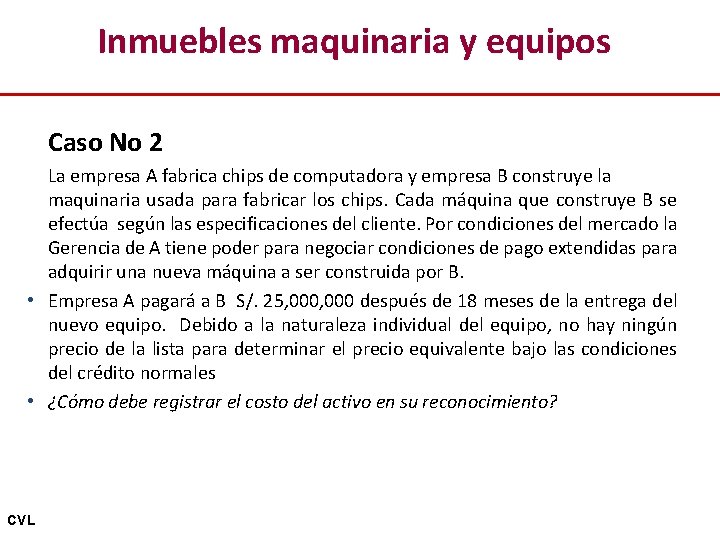 Inmuebles maquinaria y equipos Caso No 2 La empresa A fabrica chips de computadora