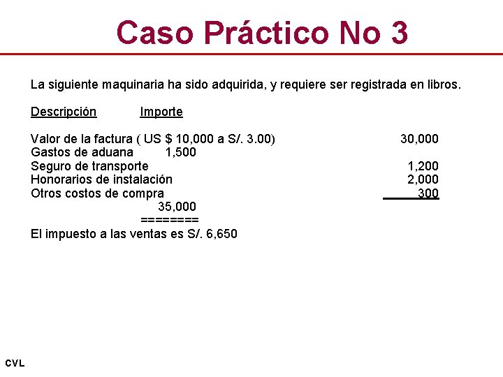 Caso Práctico No 3 La siguiente maquinaria ha sido adquirida, y requiere ser registrada