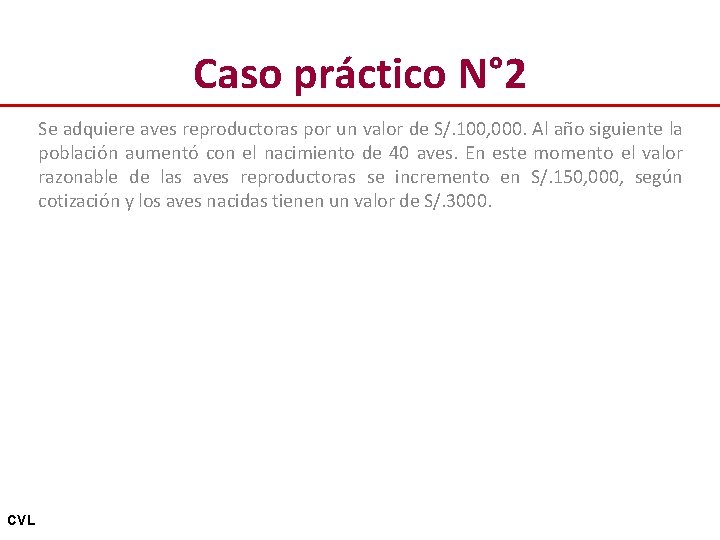 Caso práctico N° 2 Se adquiere aves reproductoras por un valor de S/. 100,