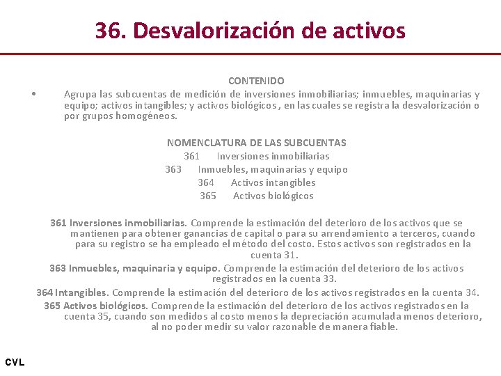 36. Desvalorización de activos • CONTENIDO Agrupa las subcuentas de medición de inversiones inmobiliarias;