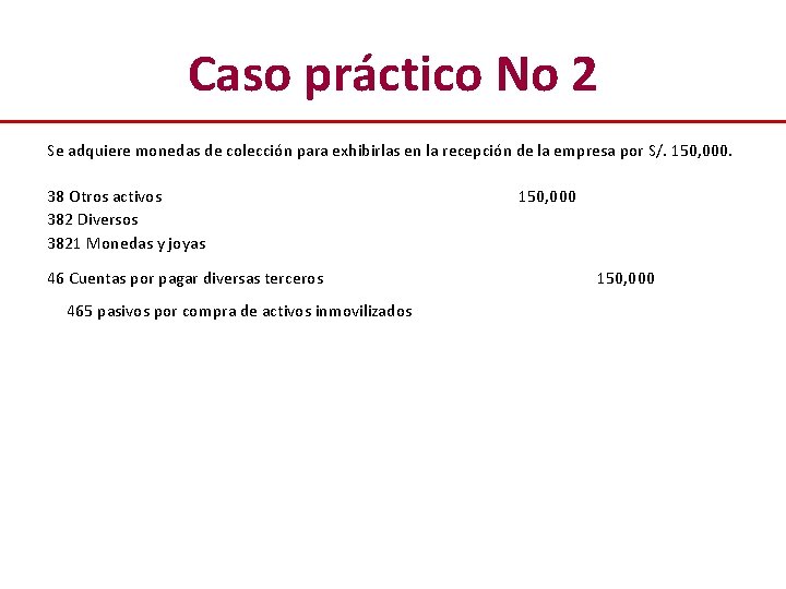 Caso práctico No 2 Se adquiere monedas de colección para exhibirlas en la recepción