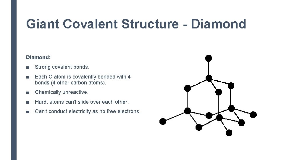 Giant Covalent Structure - Diamond: ■ Strong covalent bonds. ■ Each C atom is
