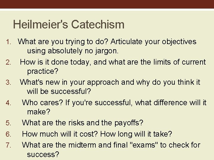 Heilmeier's Catechism 1. What are you trying to do? Articulate your objectives 2. 3.
