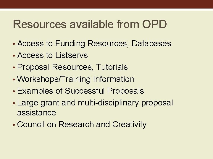 Resources available from OPD • Access to Funding Resources, Databases • Access to Listservs