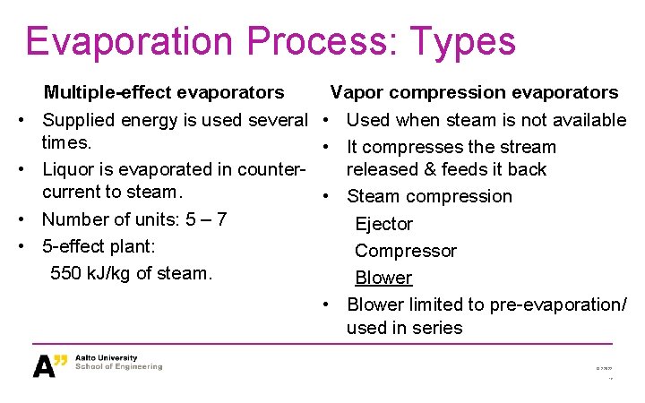 Evaporation Process: Types • • Multiple-effect evaporators Vapor compression evaporators Supplied energy is used