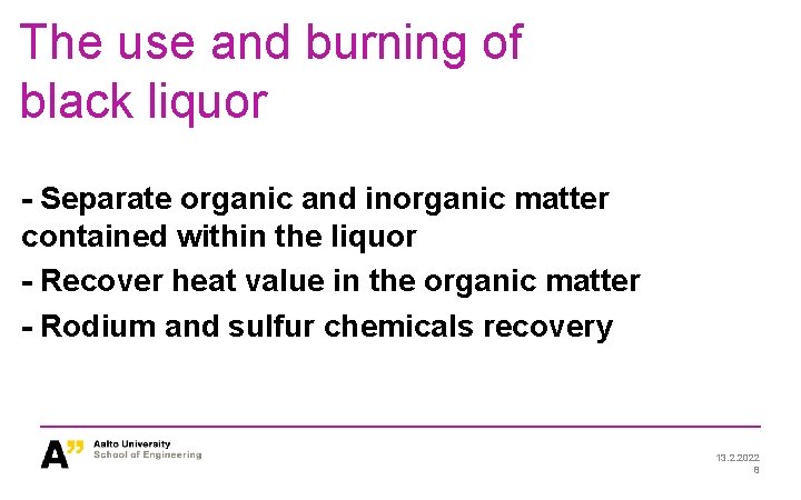 The use and burning of black liquor - Separate organic and inorganic matter contained