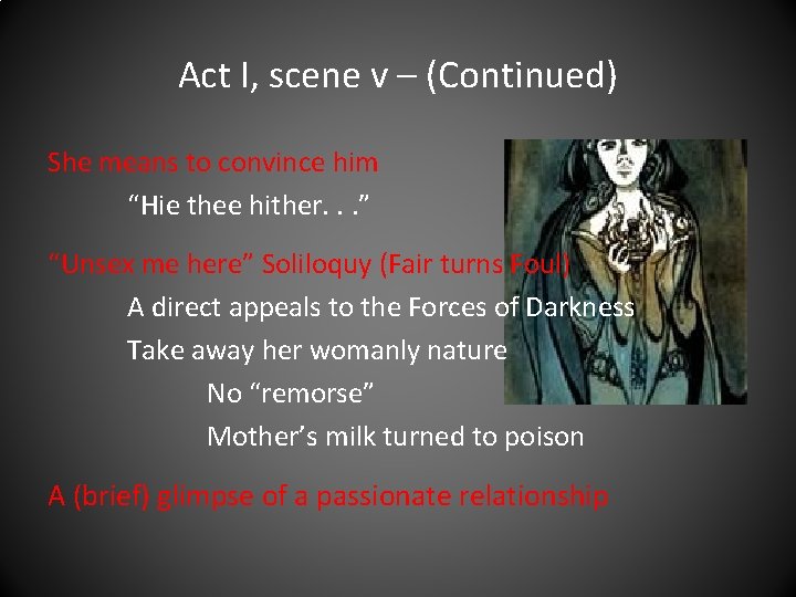 Act I, scene v – (Continued) She means to convince him “Hie thee hither.