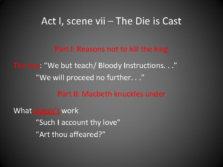 Act I, scene vii – The Die is Cast Part I: Reasons not to