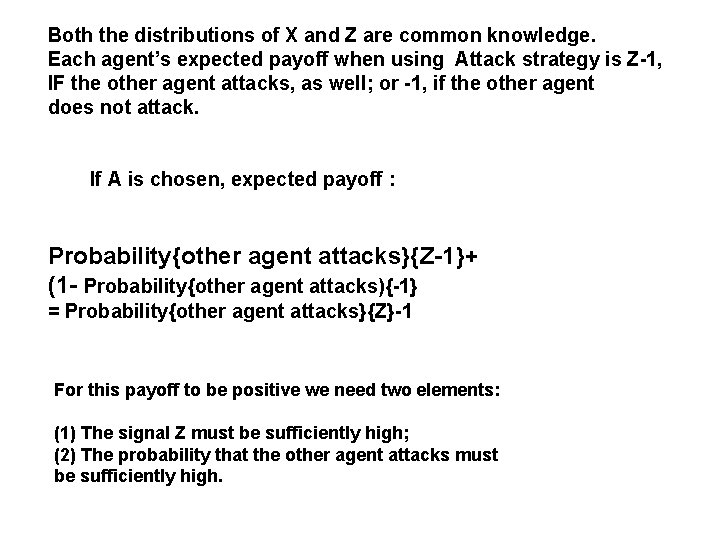 Both the distributions of X and Z are common knowledge. Each agent’s expected payoff