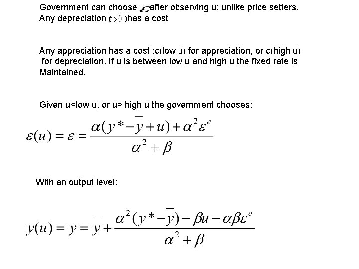 Government can choose after observing u; unlike price setters. Any depreciation ( )has a