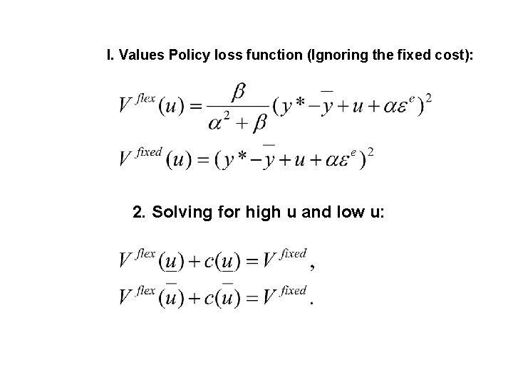 I. Values Policy loss function (Ignoring the fixed cost): 2. Solving for high u