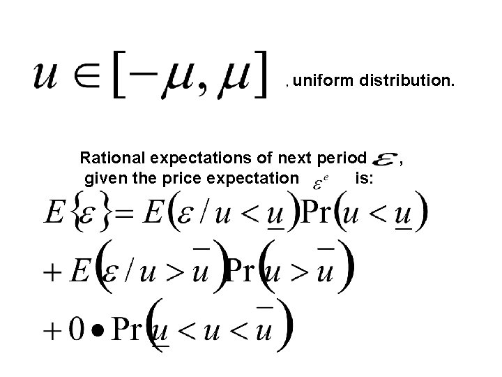 , uniform distribution. Rational expectations of next period given the price expectation is: ,