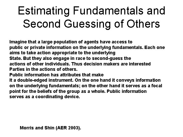 Estimating Fundamentals and Second Guessing of Others Imagine that a large population of agents