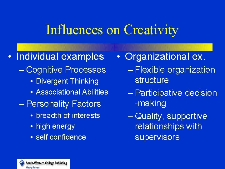 Influences on Creativity • Individual examples – Cognitive Processes • Divergent Thinking • Associational