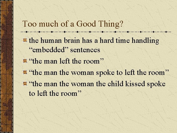Too much of a Good Thing? the human brain has a hard time handling Too much of a Good Thing? the human brain has a hard time handling