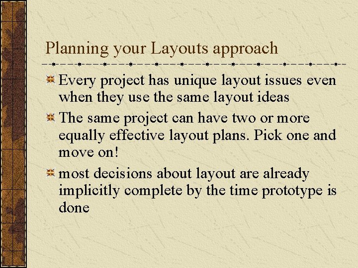 Planning your Layouts approach Every project has unique layout issues even when they use Planning your Layouts approach Every project has unique layout issues even when they use