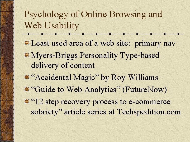 Psychology of Online Browsing and Web Usability Least used area of a web site: Psychology of Online Browsing and Web Usability Least used area of a web site: