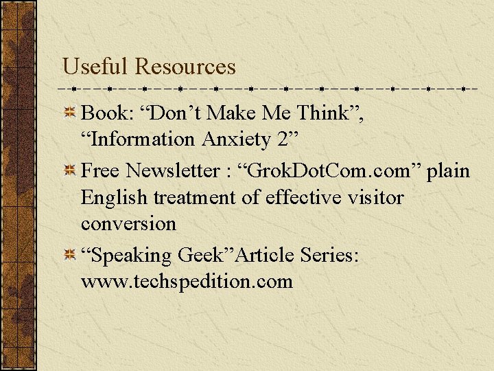 Useful Resources Book: “Don’t Make Me Think”, “Information Anxiety 2” Free Newsletter : “Grok. Useful Resources Book: “Don’t Make Me Think”, “Information Anxiety 2” Free Newsletter : “Grok.