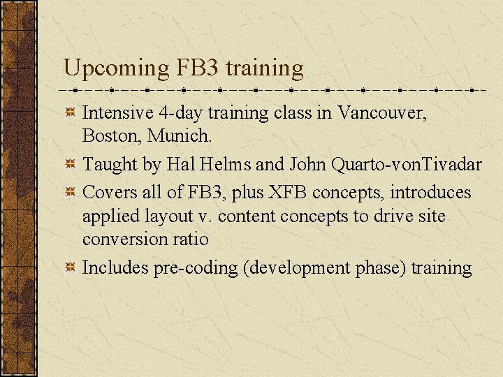 Upcoming FB 3 training Intensive 4 -day training class in Vancouver, Boston, Munich. Taught Upcoming FB 3 training Intensive 4 -day training class in Vancouver, Boston, Munich. Taught